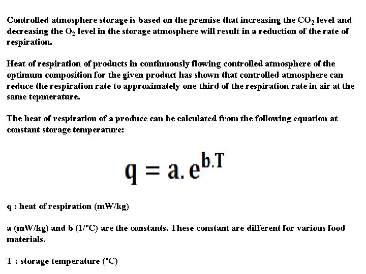 Controlled atmosphere storage is based on the premise that increasing the CO 2 level