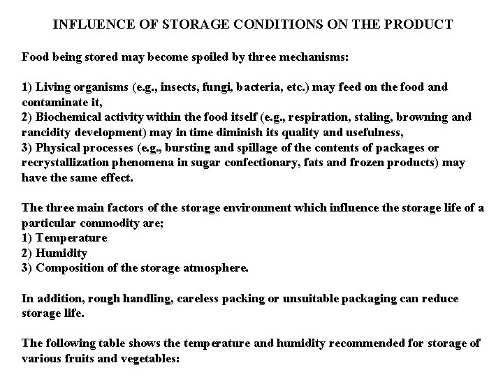 INFLUENCE OF STORAGE CONDITIONS ON THE PRODUCT Food being stored may become spoiled by