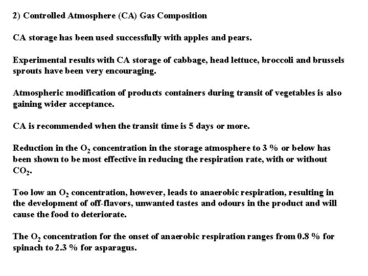 2) Controlled Atmosphere (CA) Gas Composition CA storage has been used successfully with apples