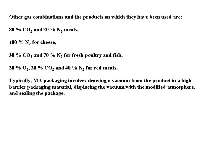 Other gas combinations and the products on which they have been used are: 80