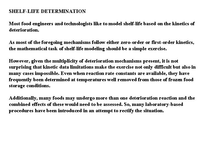 SHELF-LIFE DETERMINATION Most food engineers and technologists like to model shelf-life based on the
