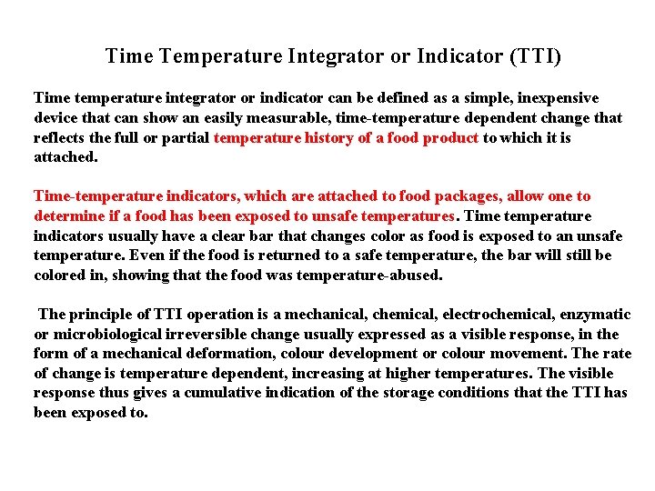 Time Temperature Integrator or Indicator (TTI) Time temperature integrator or indicator can be defined