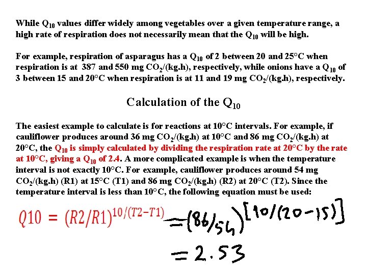 While Q 10 values differ widely among vegetables over a given temperature range, a