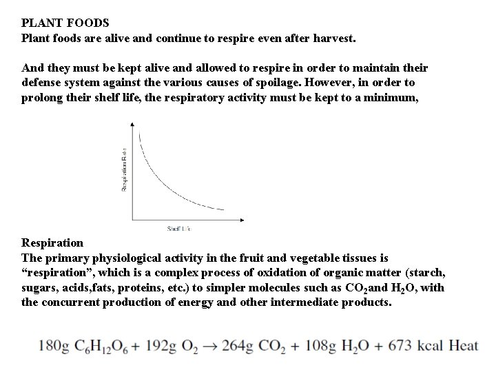 PLANT FOODS Plant foods are alive and continue to respire even after harvest. And