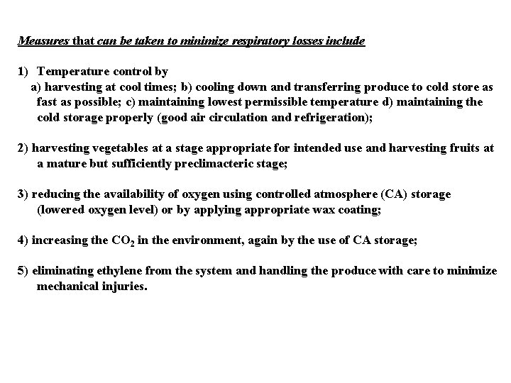 Measures that can be taken to minimize respiratory losses include 1) Temperature control by