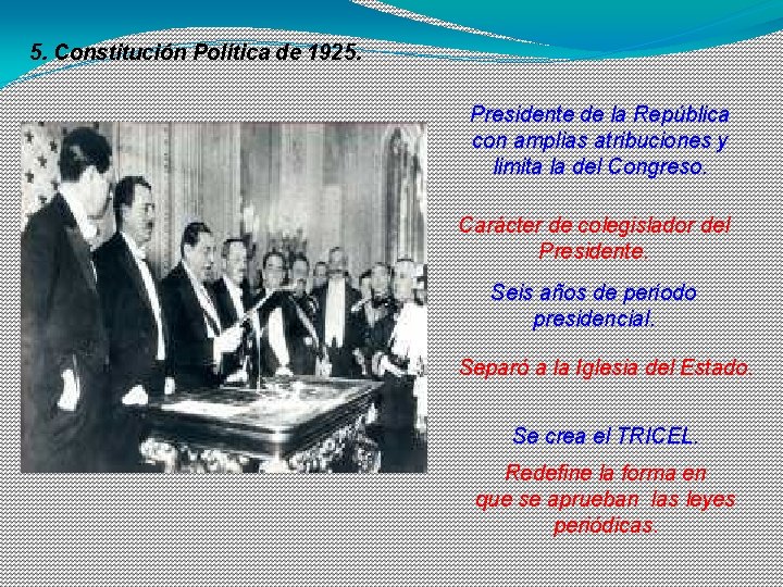 5. Constitución Política de 1925. Presidente de la República con amplias atribuciones y limita
