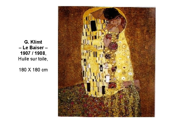 G. Klimt – Le Baiser – 1907 / 1908, Huile sur toile, 180 X