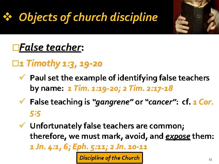  Objects of church discipline �False teacher: � 1 Timothy 1: 3, 19 -20