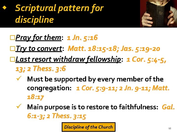  Scriptural pattern for discipline �Pray for them: 1 Jn. 5: 16 �Try to