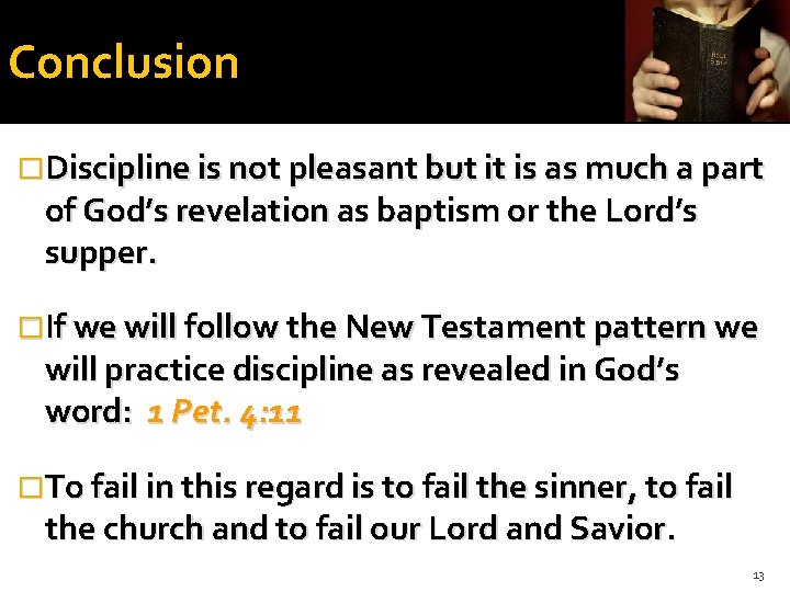 Conclusion �Discipline is not pleasant but it is as much a part of God’s