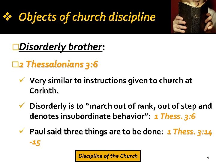  Objects of church discipline �Disorderly brother: � 2 Thessalonians 3: 6 Very similar