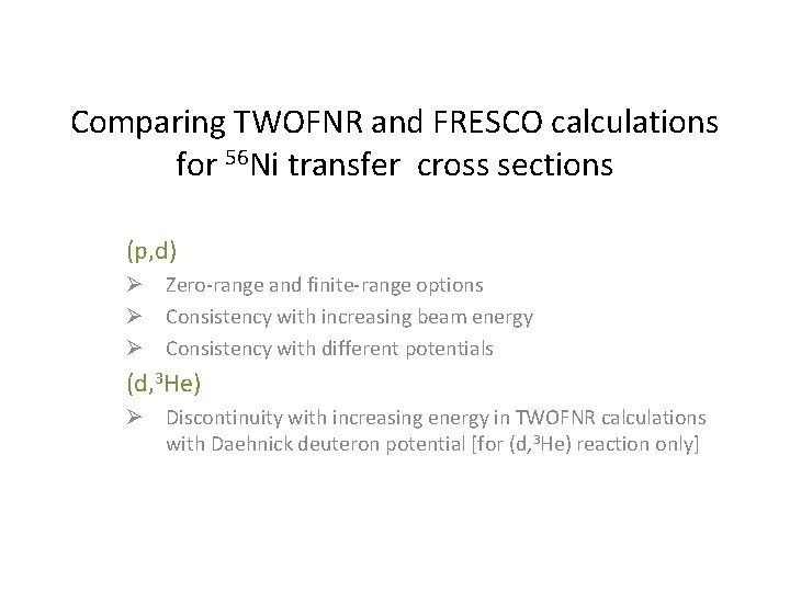 Comparing TWOFNR and FRESCO calculations for 56 Ni transfer cross sections (p, d) Ø