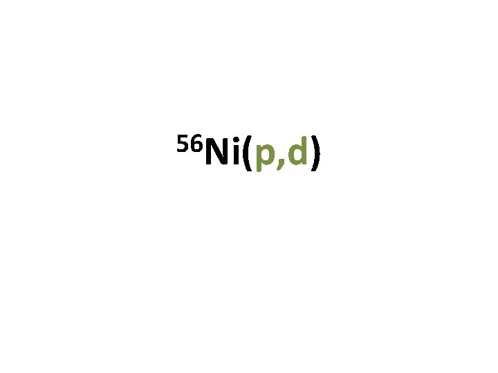 56 Ni(p, d) 