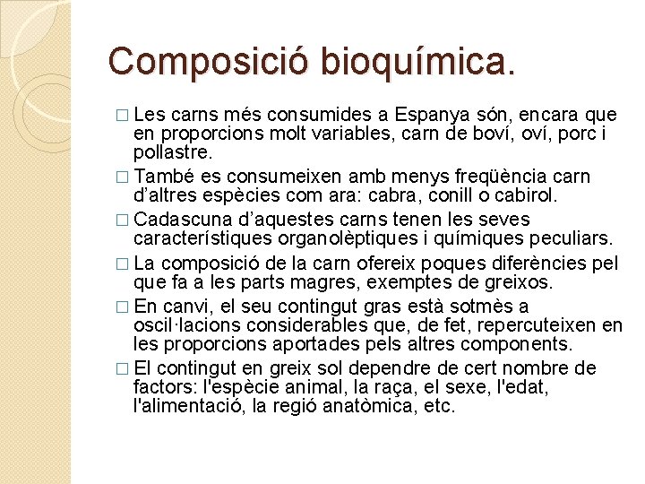 Composició bioquímica. � Les carns més consumides a Espanya són, encara que en proporcions