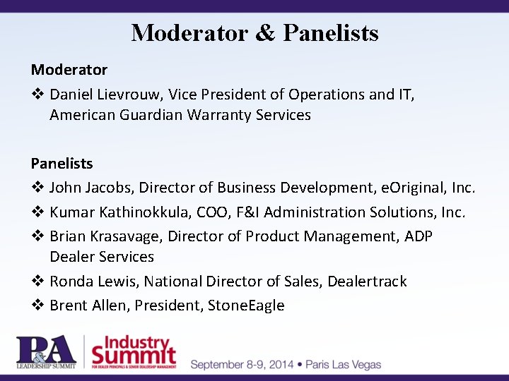 Moderator & Panelists Moderator v Daniel Lievrouw, Vice President of Operations and IT, American Moderator & Panelists Moderator v Daniel Lievrouw, Vice President of Operations and IT, American