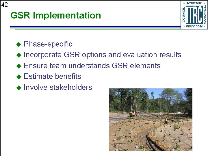 42 GSR Implementation Phase-specific u Incorporate GSR options and evaluation results u Ensure team