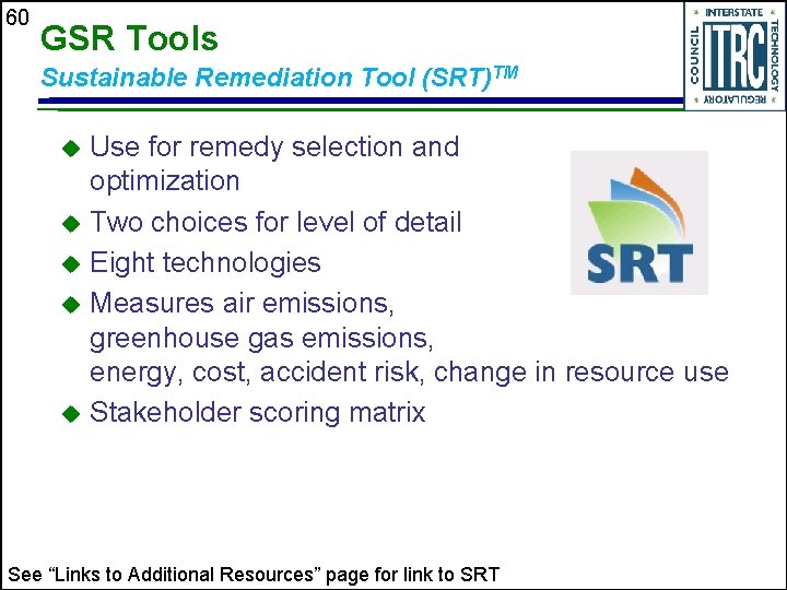 60 GSR Tools Sustainable Remediation Tool (SRT)TM Use for remedy selection and optimization u