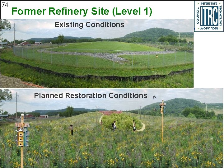 74 Former Refinery Site (Level 1) Existing Conditions Planned Restoration Conditions 