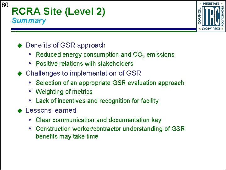 80 RCRA Site (Level 2) Summary u Benefits of GSR approach • Reduced energy