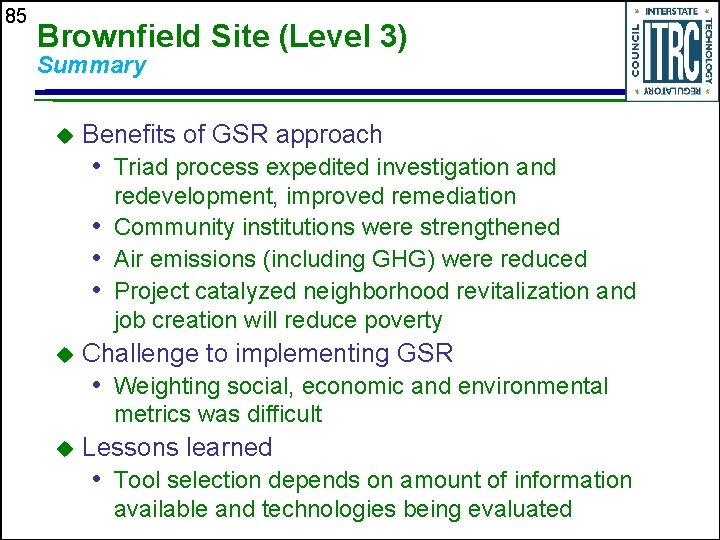 85 Brownfield Site (Level 3) Summary u Benefits of GSR approach • Triad process