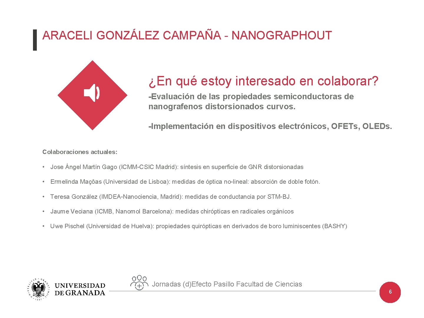 ARACELI GONZÁLEZ CAMPAÑA - NANOGRAPHOUT ¿En qué estoy interesado en colaborar? -Evaluación de las