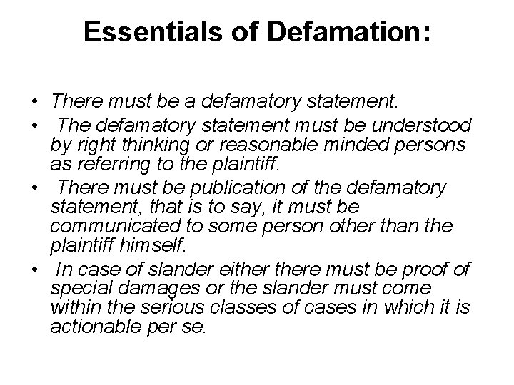 Essentials of Defamation: • There must be a defamatory statement. • The defamatory statement Essentials of Defamation: • There must be a defamatory statement. • The defamatory statement