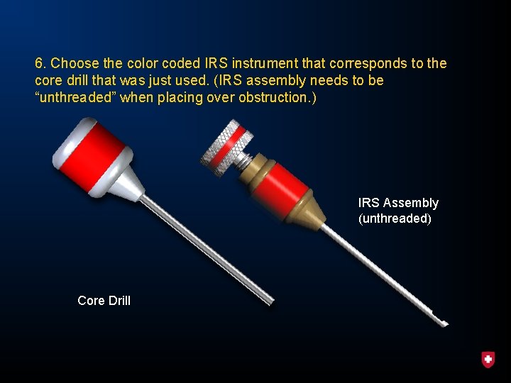 6. Choose the color coded IRS instrument that corresponds to the core drill that