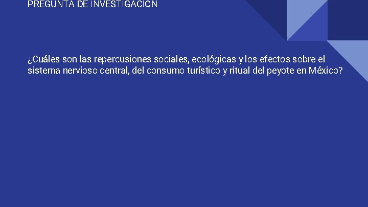 PREGUNTA DE INVESTIGACIÓN ¿Cuáles son las repercusiones sociales, ecológicas y los efectos sobre el