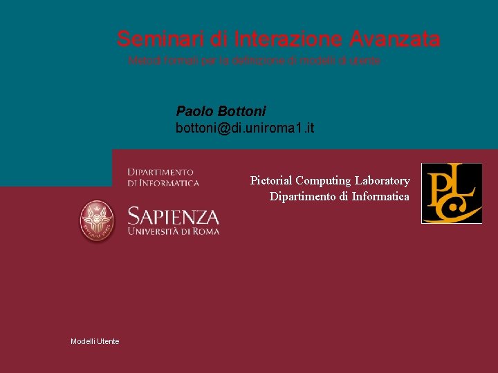 Seminari di Interazione Avanzata Metodi formali per la definizione di modelli di utente Paolo
