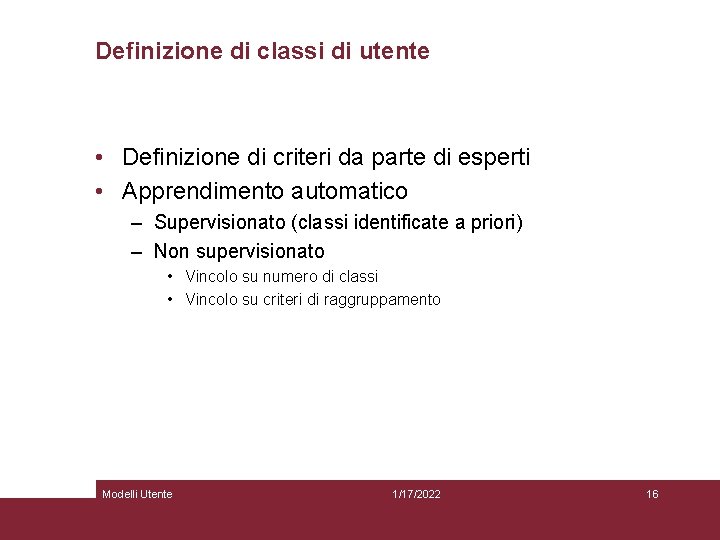 Definizione di classi di utente • Definizione di criteri da parte di esperti •