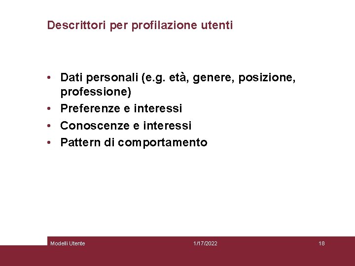 Descrittori per profilazione utenti • Dati personali (e. g. età, genere, posizione, professione) •