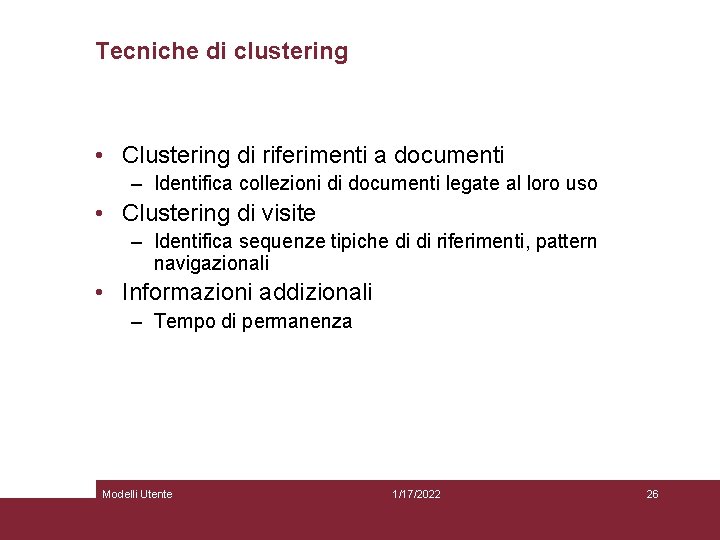 Tecniche di clustering • Clustering di riferimenti a documenti – Identifica collezioni di documenti
