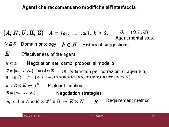 Agenti che raccomandano modifiche all’interfaccia Agent mental state History of suggestions Domain ontology Effectiveness