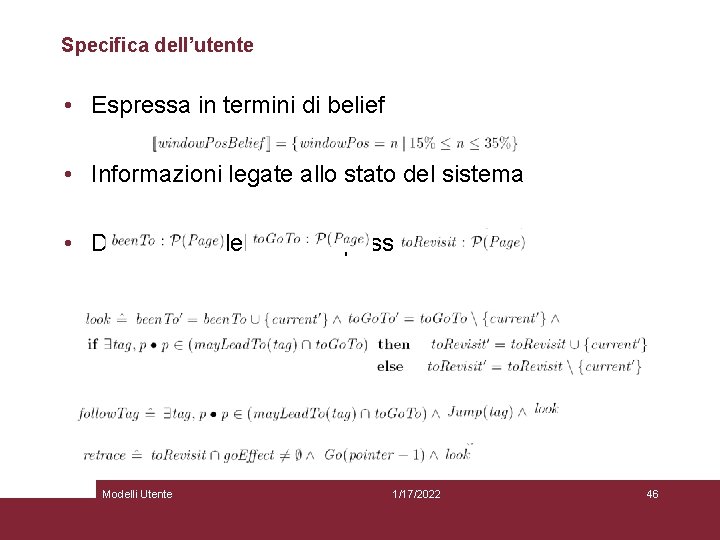 Specifica dell’utente • Espressa in termini di belief • Informazioni legate allo stato del