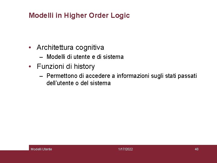 Modelli in Higher Order Logic • Architettura cognitiva – Modelli di utente e di