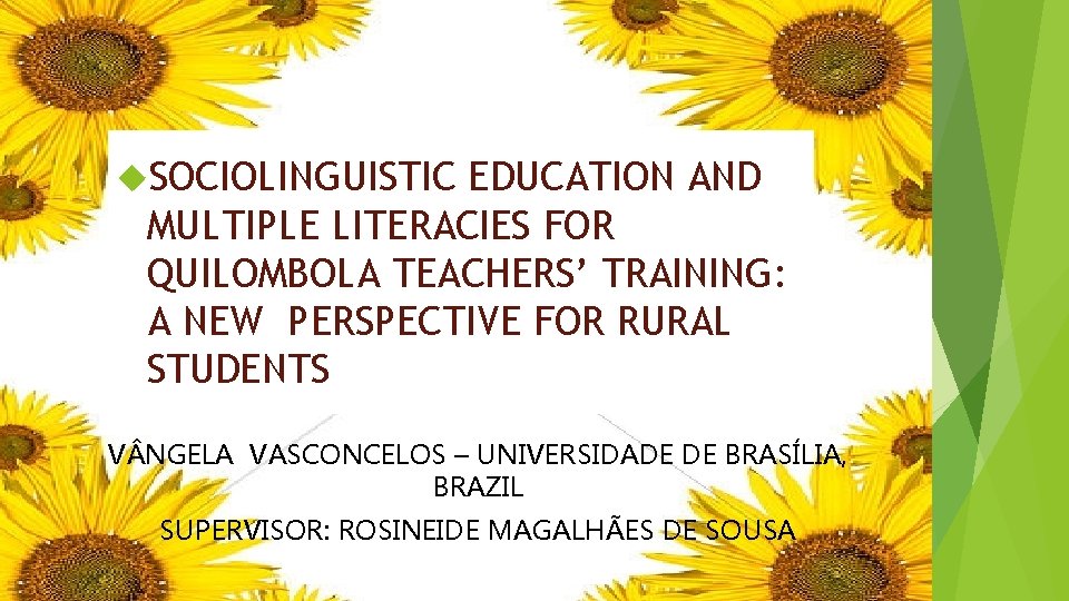  SOCIOLINGUISTIC EDUCATION AND MULTIPLE LITERACIES FOR QUILOMBOLA TEACHERS’ TRAINING: A NEW PERSPECTIVE FOR