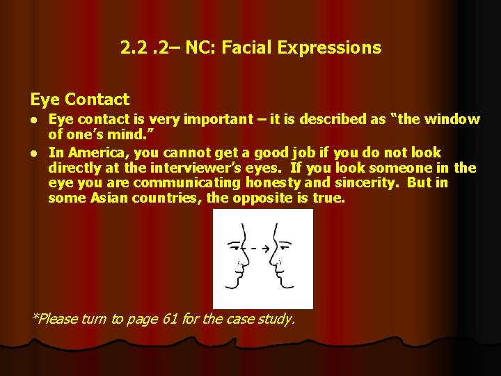 2. 2. 2– NC: Facial Expressions Eye Contact Eye contact is very important –