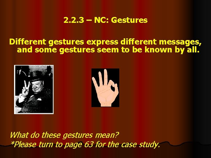 2. 2. 3 – NC: Gestures Different gestures express different messages, and some gestures