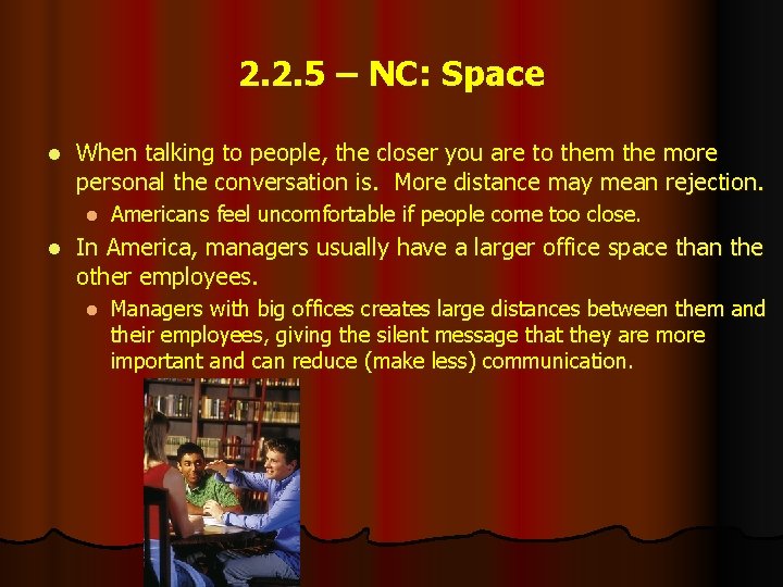 2. 2. 5 – NC: Space l When talking to people, the closer you