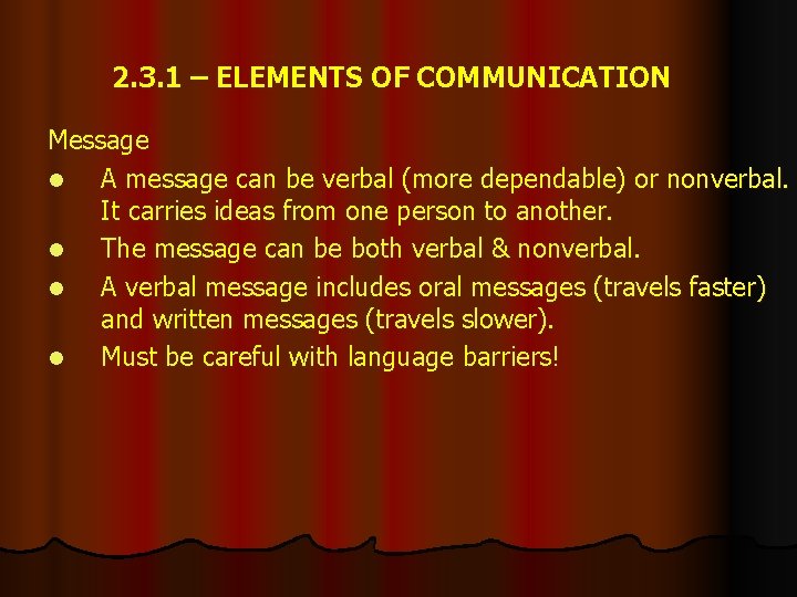 2. 3. 1 – ELEMENTS OF COMMUNICATION Message l A message can be verbal