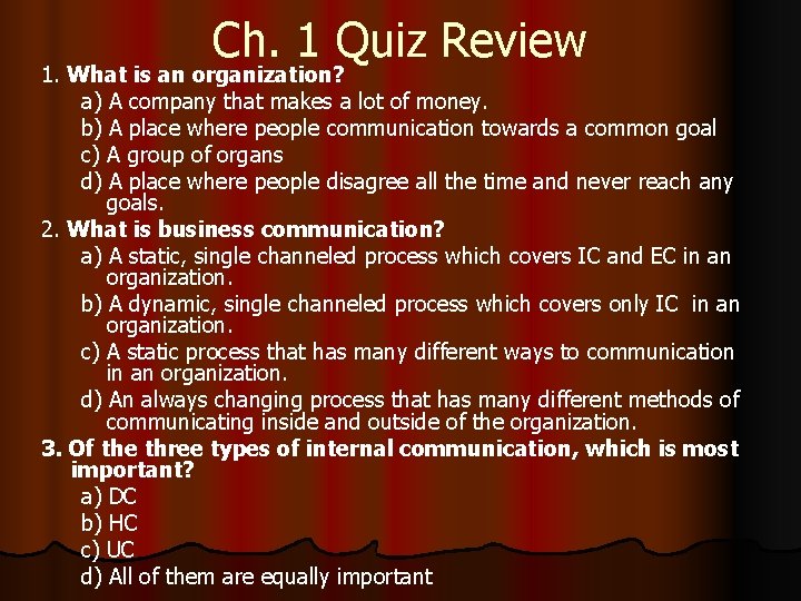 Ch. 1 Quiz Review 1. What is an organization? a) A company that makes