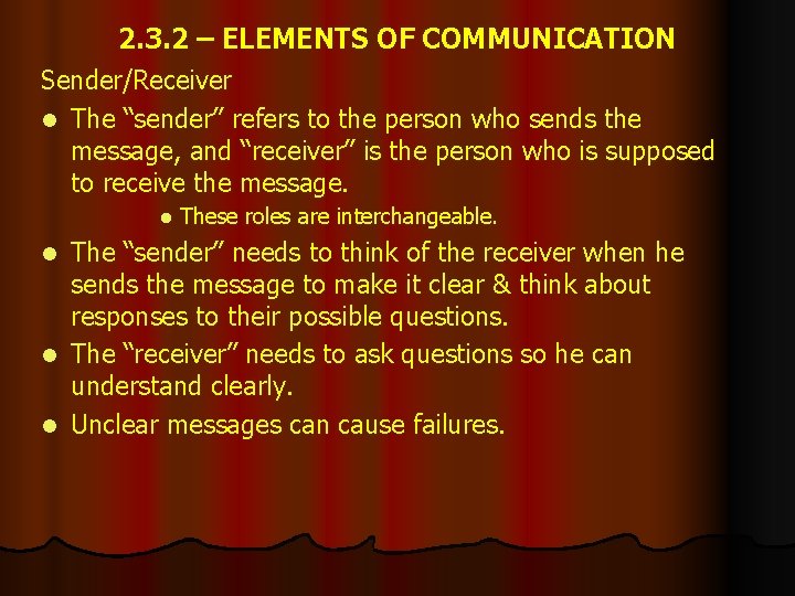 2. 3. 2 – ELEMENTS OF COMMUNICATION Sender/Receiver l The “sender” refers to the