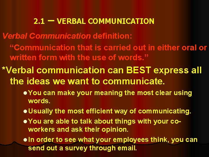 2. 1 – VERBAL COMMUNICATION Verbal Communication definition: “Communication that is carried out in