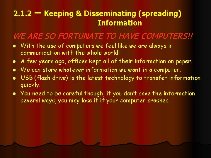 2. 1. 2 – Keeping & Disseminating (spreading) Information WE ARE SO FORTUNATE TO
