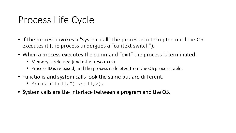 Process Life Cycle • If the process invokes a “system call” the process is