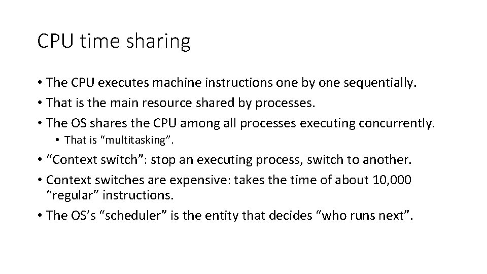 CPU time sharing • The CPU executes machine instructions one by one sequentially. •