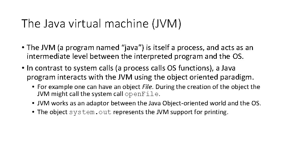 The Java virtual machine (JVM) • The JVM (a program named “java”) is itself