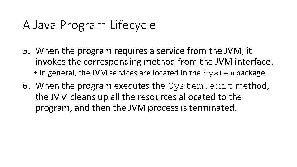 A Java Program Lifecycle 5. When the program requires a service from the JVM,