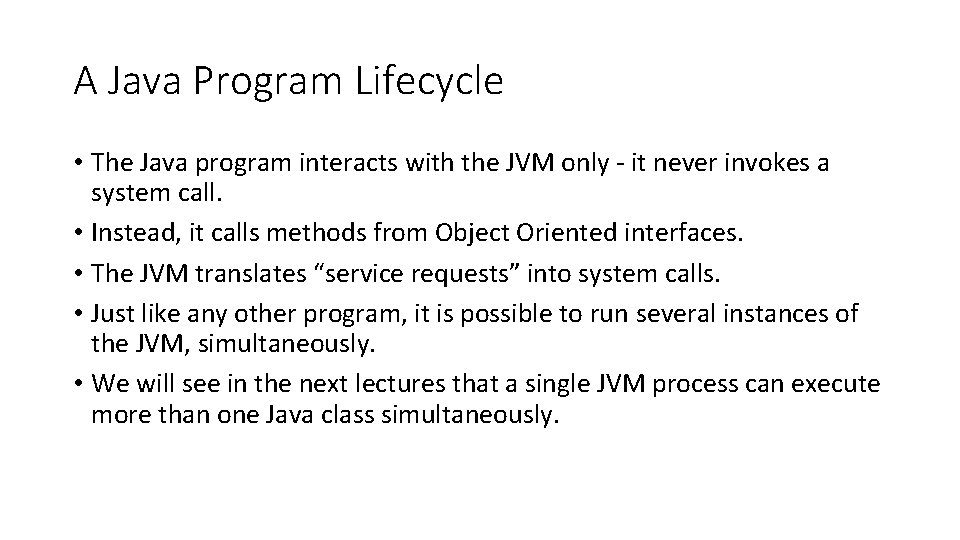 A Java Program Lifecycle • The Java program interacts with the JVM only -
