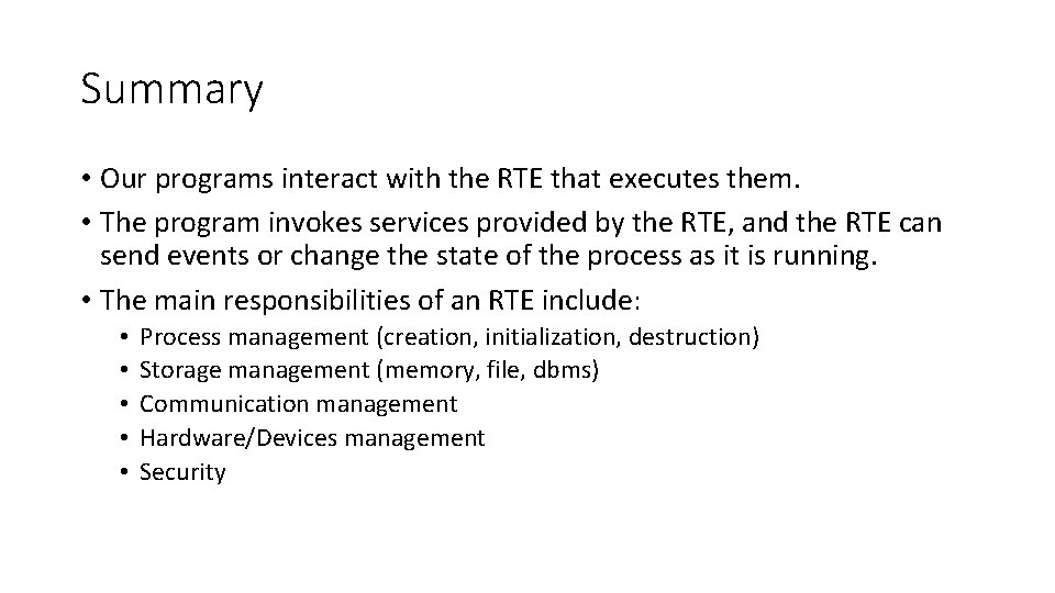 Summary • Our programs interact with the RTE that executes them. • The program